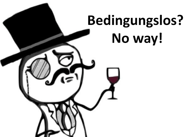 Bedingungsloses Grundeinkommen? No way!